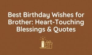 Birthday Wishes for Brother